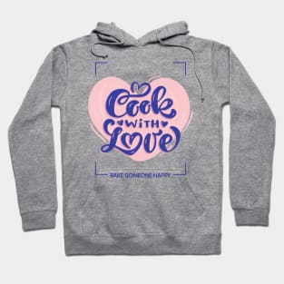 cook with love - bake someone happy Hoodie